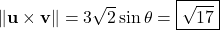 \|\mathbf u\times\mathbf v\|=3\sqrt2\sin\theta=\boxed{\sqrt{17}}