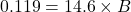 0.119=14.6\times B