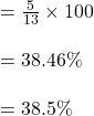 = \frac{5}{13} \times 100\\\\=38.46 \%\\\\=38.5 \%