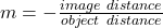 Rendered by QuickLaTeX.com m=-\frac{image\ distance}{object\ distance}