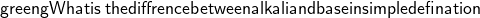  \sf { \fcolorbox{green}{g}{What is \: the diffrence between alkali and base in simple defination}} 