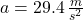 a = 29.4\,\frac{m}{s^{2}}