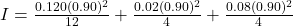 I = \frac{0.120(0.90)^2}{12} + \frac{0.02(0.90)^2}{4} + \frac{0.08(0.90)^2}{4}