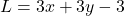 L = 3x + 3y - 3