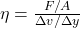 \eta=\frac{F/A}{\Delta v/\Delta y }