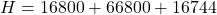 H  = 16800 +  66800 + 16744