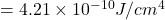 = 4.21\times 10^{-10}J/cm^4