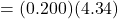 = (0.200)(4.34)