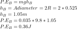 P.E_{B} = mgh_{B} \\h_{B} = A diameter = 2R = 2 * 0.525\\h_{B} = 1.05 m\\P.E_{B} = 0.035 * 9.8 * 1.05\\P.E_{B} =0.36 J