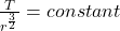 \frac{T}{r^{\frac{3}{2} } } = constant