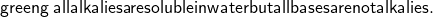  \sf { \fcolorbox{green}{g}{\:all alkalies are soluble in water but all bases are not alkalies. }} 