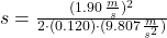 s = \frac{(1.90\,\frac{m}{s} )^{2}}{2\cdot (0.120)\cdot (9.807\,\frac{m}{s^{2}} )}
