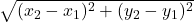 \sqrt{(x_{2} - x_{1}  )^{2} + (y_{2} - y_{1}  )^{2} }