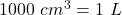 1000\ cm^3=1\ L