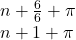 n+\frac{6}{6} +\pi \\n+1+\pi