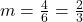 m = \frac{4}{6} = \frac{2}{3}