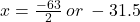 x =  \frac{ - 63}{2}  \: or \:  - 31.5
