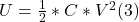 U = \frac{1}{2}* C*V^{2}  (3)
