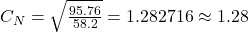 C_N= \sqrt{\frac {95.76}{58.2}}= 1.282716\approx 1.28