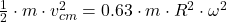 \frac{1}{2}\cdot m \cdot v_{cm}^{2} = 0.63\cdot m \cdot R^{2} \cdot \omega^{2}