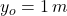y_{o} = 1\,m