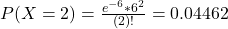 P(X = 2) = \frac{e^{-6}*6^{2}}{(2)!} = 0.04462