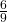 \frac{6}{9}