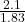 \frac{2.1}{1.83}