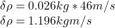 \delta\rho=0.026kg*46m/s\\\delta\rho=1.196kgm/s