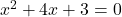 x^{2} +4x+3=0