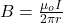 B = \frac{\mu _{o}I }{2\pi r }