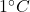1^{\circ}C
