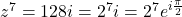 z^7 = 128i = 2^7i = 2^7e^{i\frac\pi2}