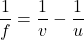 \dfrac{1}{f}=\dfrac{1}{v}-\dfrac{1}{u}