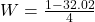 W = \frac{1 - 32.02}{4}