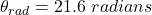 \theta_{rad}= 21.6 \ radians