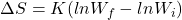\Delta S = K (ln W_{f} - ln W_{i})