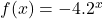 f(x)=-4.2^x