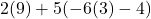 2(9)+5(-6(3)-4)