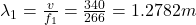 \lambda _{1} =\frac{v}{f_{1} } =\frac{340}{266} =1.2782m