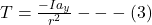 T = \frac{-Ia_y}{r^2} ---(3)