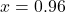 x = 0.96