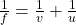 \frac{1}{f}=\frac{1}{v}+\frac{1}{u}