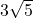 3 \sqrt{5} 