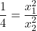 \dfrac{1}{4}=\dfrac{x_1^2}{x_2^2}