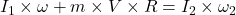 I_1\times \omega+m\times V\times R=I_2\times \omega_2