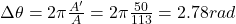 \Delta \theta=2\pi \frac{A'}{A}=2\pi \frac{50}{113}=2.78 rad