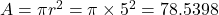 A=\pi r^2=\pi \times 5^2=78.5398