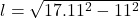 l = \sqrt{17.11^2 - 11^2}