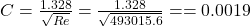 C=\frac{1.328}{\sqrt{Re} } =\frac{1.328}{\sqrt{493015.6} } ==0.0019
